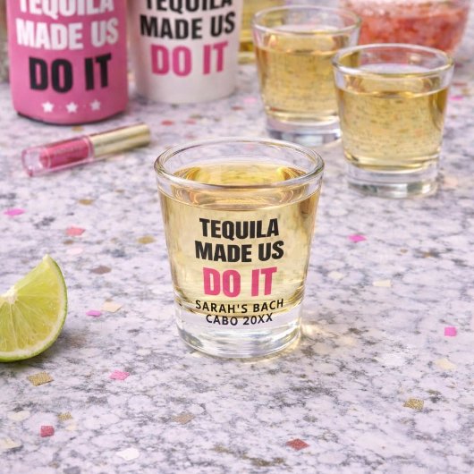 Tequila Made Us Do It | Bride Squad Drinking Shot Glas