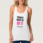 Tequila Made Us Do It | Bride Squad Drinking Tanktop (Voorkant)