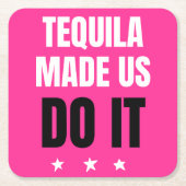 Tequila Made Us Do It | Bride Squad Drinking Vierkante Kartonnen Onderzetter (Voorkant)