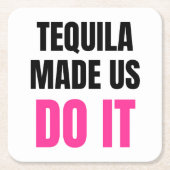Tequila Made Us Do It | Bride Squad Drinking Vierkante Kartonnen Onderzetter (Voorkant)