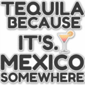 TEQUILA MEXICO IETS WAAR STICKER (Voorkant)