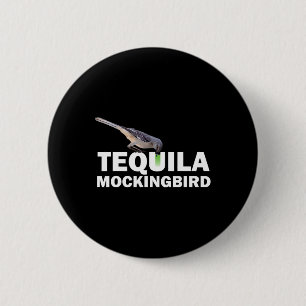 Tequila Mockingbird T Shirt Funny Tail Pun Gift Ronde Button 5,7 Cm