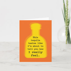 Tequila smaakt alsof ik op het punt sta gevoelens  kaart