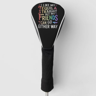 Tequila Straight Friends Go Hoe dan ook Grappig LG Golfheadcover