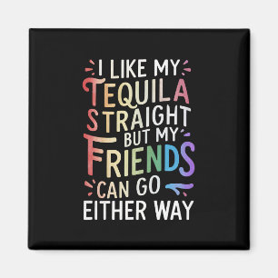 Tequila Straight Vrienden Gaan Hoe Dan Ook Grappig Magneet