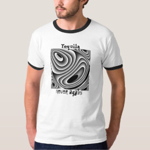 Tequila T-Shirt. Nooit meer! T-shirt