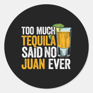 Tequila zei: "Nee, Juan de Mexico Cinco" Ronde Sticker