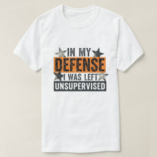 ter Mijn Verdediging Werd Ik Zonder Toezicht Gelat T-shirt