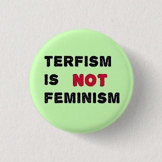 TERFisme is geen feminisme Ronde Button 3,2 Cm