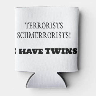 Terroristen Schmerroristen! Ik heb een tweeling! Blikjeskoeler
