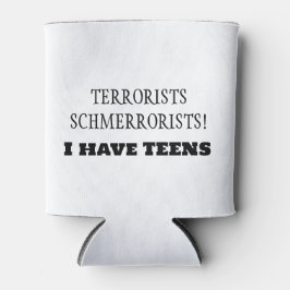 Terroristen Schmerroristen! Ik heb TIENERS! Blikjeskoeler