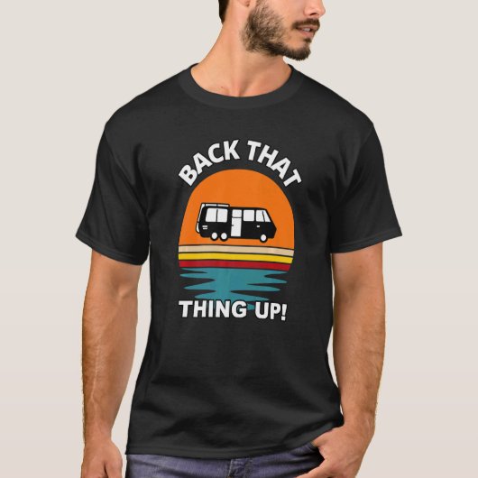 Terug dat ding omhoog Camper RV Meme Camping Van T T-shirt (Voorkant)