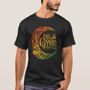 Terug naar de zigeuner die ik had... t-shirt
