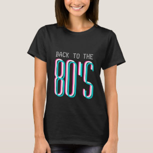 Terug naar het 80's feest t-shirt   1980's retro