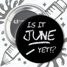 Terug naar School Afstuderen Funny Is Het Juni Nog Ronde Button 5,7 Cm