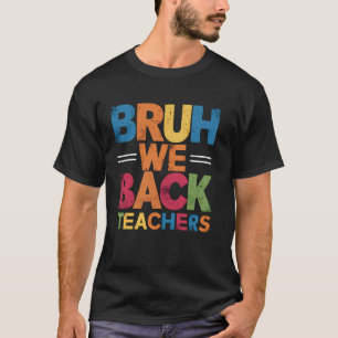 Terug naar school eerste schooldag voor leraren Br T-shirt