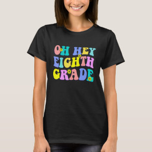 Terug naar school studenten leraren Oh hey 8e acht T-shirt