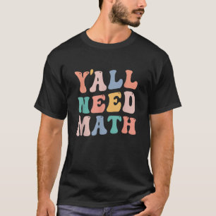 Terug naar school Y allemaal nodig Wiskunde docent T-shirt