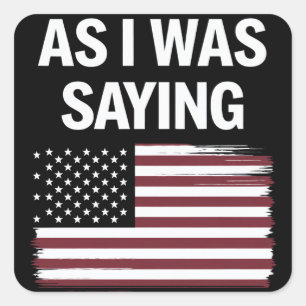 Terwijl ik aan het zeggen was Grappig Politiek Tru Vierkante Sticker