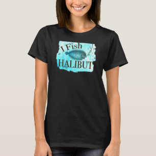 Terwijl ik alleen vis op heilbot - Voor vissers T-shirt