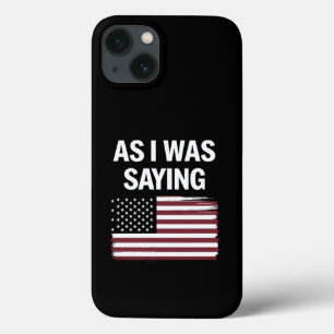 Terwijl ik het zei Funny Politiek Trump 2024 iPhone 13 Hoesje