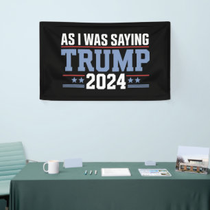 Terwijl ik zei Trump 2024 Verkiezing Spandoek
