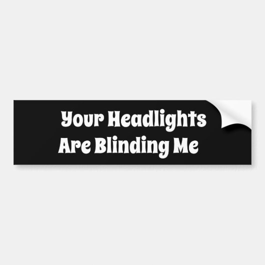 Tes phares Me Blindent Bumper Sticker (Devant)