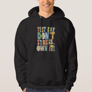 Test Day Don't Stress. Own it!   Motivational Retr Hoodie