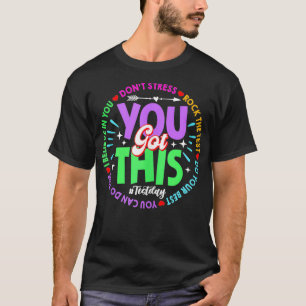 Test Day Rock De Test Leraar Testing Day Je Heb T-shirt