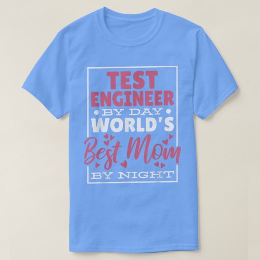Test Engineer per dag werelden Beste moeder 's nac T-shirt (Design voorkant)