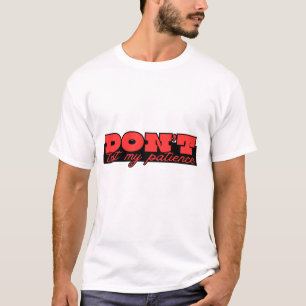 Test Mijn Geduld Niet. – T-shirt met Opvallende Te