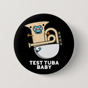 Test Tuba Baby Funny Science Tuba Pun Dark BG Ronde Button 5,7 Cm