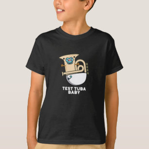 Test Tuba Baby Funny Science Tuba Pun Dark BG T-shirt