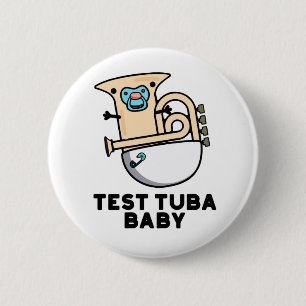 Test Tuba Baby Funny Science Tuba Pun Ronde Button 5,7 Cm