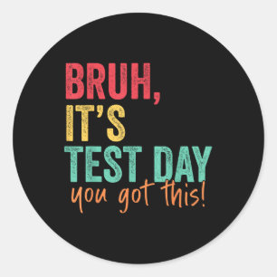Testdag Bruh Het is testdag dat je deze leraar heb Ronde Sticker