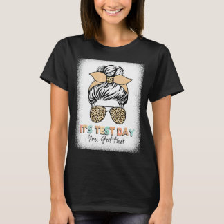 Testing Day It's Test Day You Got This Teacher Stu T-shirt