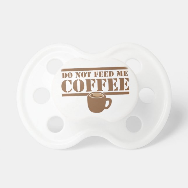 Tétine Ne m'alimentez pas le CAFÉ ! ! ! (Devant)