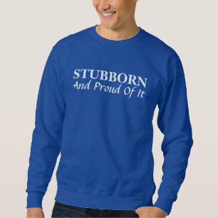 Têtu Et Fier De Son Sweatshirt