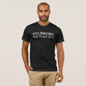 Têtu Et Fier De Son T-shirt (Devant entier)
