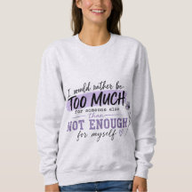 Teveel T-shirt | Grappige Vertrouwen Citat Tee