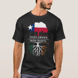 Texan Grown with Irish Roots T-shirt