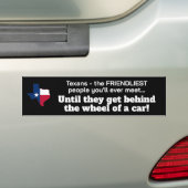 Texanen - vriendelijkste mensen... tot achter het  bumpersticker (Op auto)