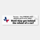 Texanen - vriendelijkste mensen... tot achter het  bumpersticker (Voorkant)