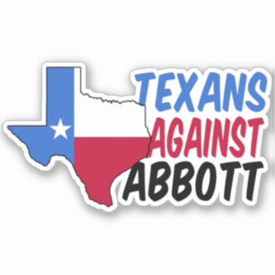 Texans against Greg Abbott Texas Democracy Politic Sticker