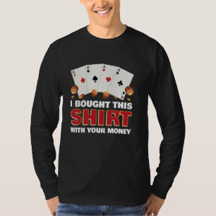 Texas Holdem Ik kocht dit SHIRT MET UW GELD F