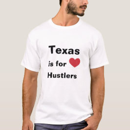 Texas is voor Hustlers - hart T-shirt