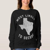Texas Meest Waarschijnlijk om Funny TX af te schei Trui (Voorkant)