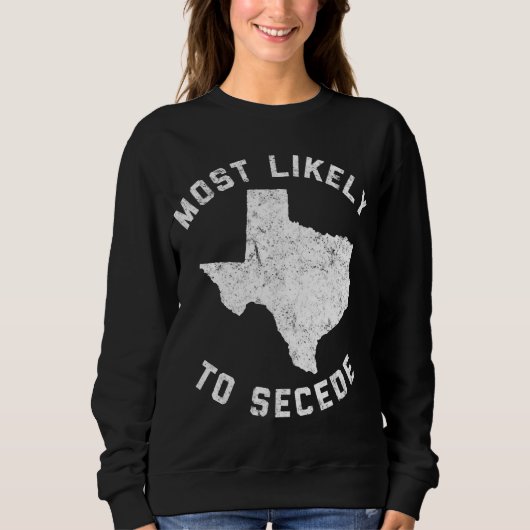 Texas Meest Waarschijnlijk om Funny TX af te schei Trui (Voorkant)