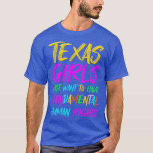 Texas meisjes willen gewoon fundamentele menselijk t-shirt
