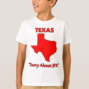 Texas - Sorry About JFK T-shirt